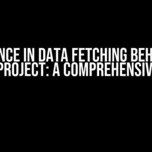 Difference in Data Fetching Behavior in Astro Project: A Comprehensive Guide