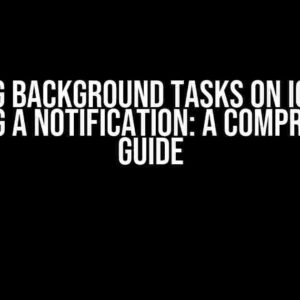 Running Background Tasks on iOS when Receiving a Notification: A Comprehensive Guide