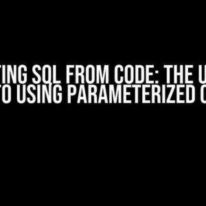 Separating SQL from Code: The Ultimate Guide to Using Parameterized Queries