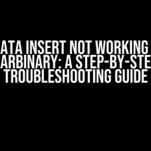 SQLKata Insert Not Working with VARBINARY: A Step-by-Step Troubleshooting Guide