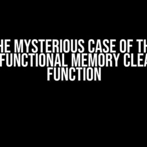 The Mysterious Case of the Non-Functional Memory Clearing Function