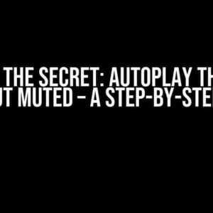 Unlock the Secret: Autoplay the Video Without Muted – A Step-by-Step Guide